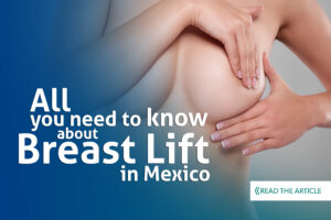 Read more about the article All You Need to Know About Breast Lift in Mexico
