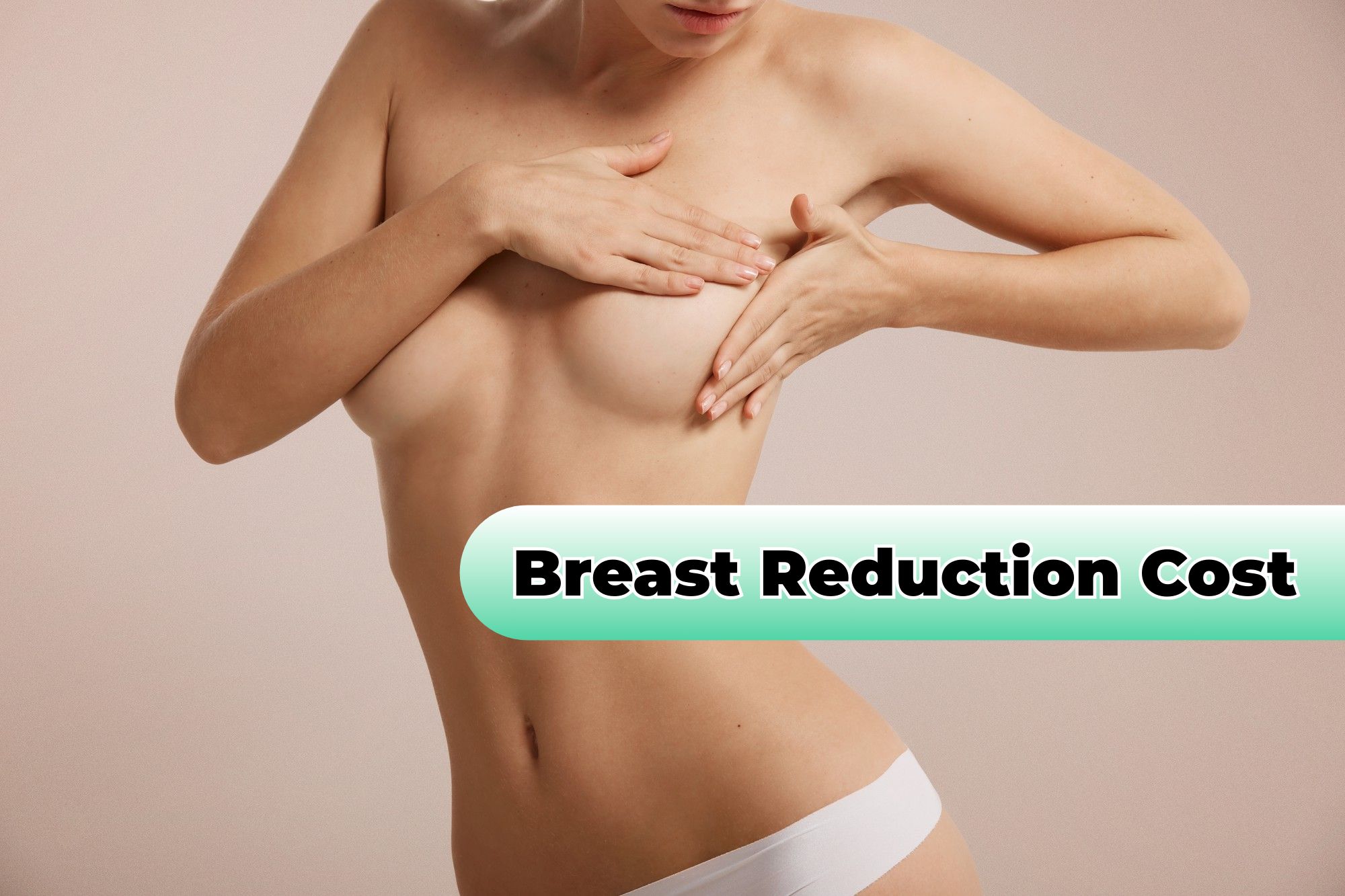 You are currently viewing How Much Does Breast Reduction Surgery Cost?